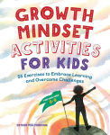 Alternative view 1 of Growth Mindset Activities for Kids: 55 Exercises to Embrace Learning and Overcome Challenges