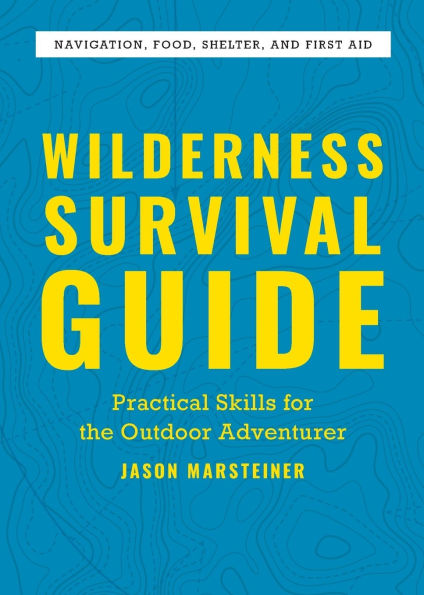 Wilderness Survival Guide: Practical Skills for the Outdoor Adventurer