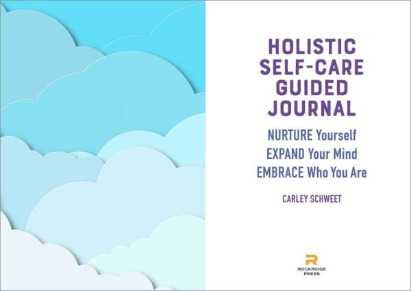 Holistic Self-Care Guided Journal: Nurture Yourself, Expand Your Mind, Embrace Who You Are