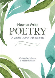 Title: How to Write Poetry: A Guided Journal with Prompts, Author: Christopher Salerno