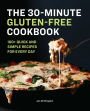 The 30-Minute Gluten-Free Cookbook: 100+ Quick and Simple Recipes For Every Day