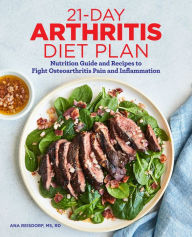 Title: 21-Day Arthritis Diet Plan: Nutrition Guide and Recipes to Fight Osteoarthritis Pain and Inflammation, Author: Ana Reisdorf MS