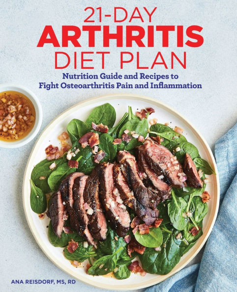 21-Day Arthritis Diet Plan: Nutrition Guide and Recipes to Fight Osteoarthritis Pain and Inflammation