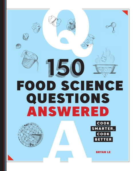150 Food Science Questions Answered: Cook Smarter, Better