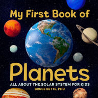 Title: My First Book of Planets: All About the Solar System for Kids, Author: Bruce Betts