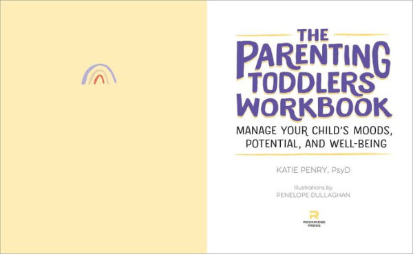 The Parenting Toddlers Workbook: Manage Your Child's Moods, Potential, and Well-Being