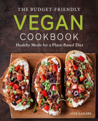 Free pdf ebook downloads books The Budget-Friendly Vegan Cookbook: Healthy Meals for a Plant-Based Diet