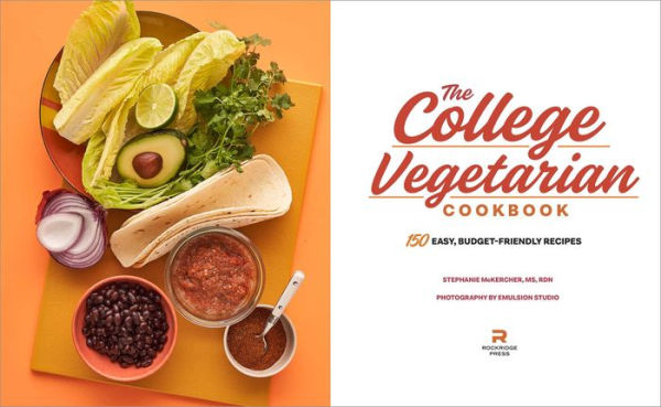 The College Vegetarian Cookbook: 150 Easy, Budget-Friendly Recipes