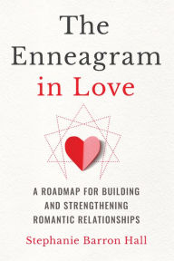 Free downloadable books for mp3 The Enneagram in Love: A Roadmap for Building and Strengthening Romantic Relationships 9781646119417