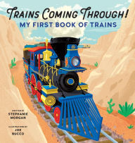 Title: Trains Coming Through!: My First Book of Trains, Author: Stephanie Morgan