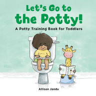 Free online books download mp3 Let's Go to the Potty!: A Potty Training Book for Toddlers