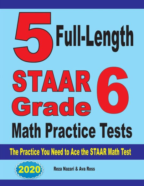 5 Full-Length STAAR Grade Math Practice Tests: The Practice You Need to Ace the STAAR Math Test