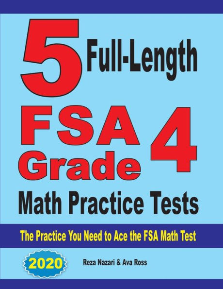 5 Full-Length FSA Grade 4 Math Practice Tests: The Practice You Need to Ace the FSA Math Test