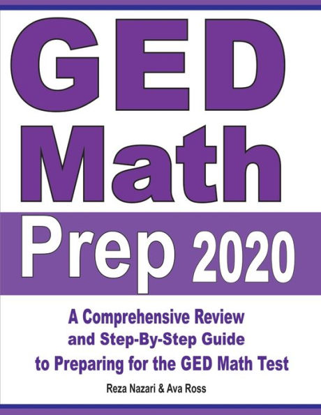 GED Math Prep 2020: A Comprehensive Review and Step-By-Step Guide to Preparing for the GED Math Test