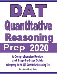 Title: DAT Quantitative Reasoning Prep 2020: A Comprehensive Review and Step-By-Step Guide to Preparing for the DAT Quantitative Reasoning Test, Author: Reza Nazari