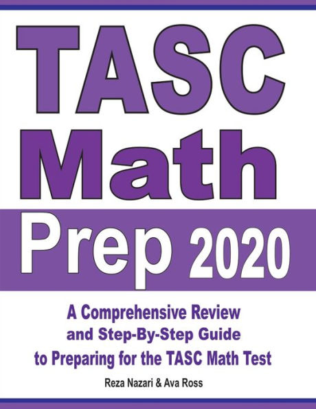 TASC Math Prep 2020: A Comprehensive Review and Step-By-Step Guide to Preparing for the Test