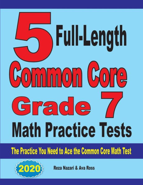 5 Full-Length Common Core Grade Math Practice Tests: The Practice You Need to Ace the Common Core Math Test
