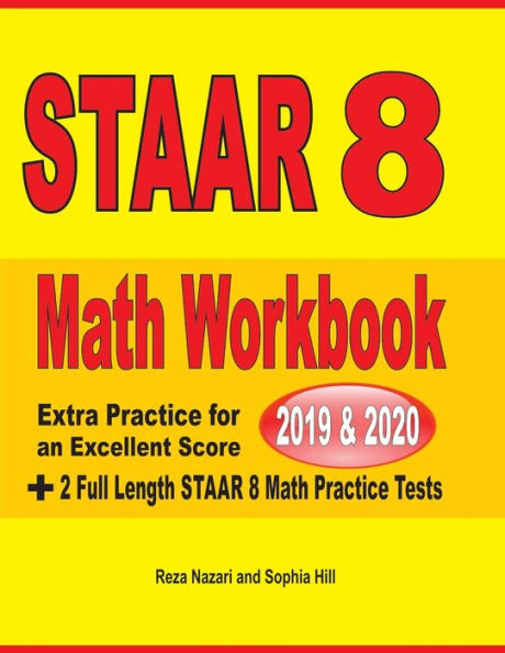 STAAR Grade 8 Math Workbook 2019 & 2020: Extra Practice for an Excellent Score + 2 Full Length STAAR GRADE 8 Math Practice Tests