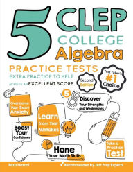 Title: 5 CLEP College Algebra Practice Tests: Extra Practice to Help Achieve an Excellent Score, Author: Reza Nazari