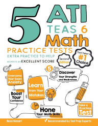 Title: 5 ATI TEAS 6 Math Practice Tests: Extra Practice to Help Achieve an Excellent Score, Author: Reza Nazari