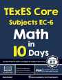 TExES Core Subjects EC-6 Math in 10 Days: The Most Effective TExES Core Subjects Math Crash Course