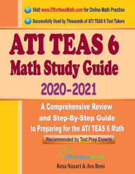 Title: ATI TEAS 6 Math Study Guide 2020 - 2021: A Comprehensive Review and Step-By-Step Guide to Preparing for the ATI TEAS 6 Math, Author: Reza Nazari