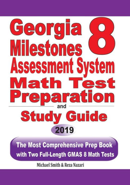 Georgia Milestones Assessment System 8 Math Test Preparation and Study Guide: The Most Comprehensive Prep Book with Two Full-Length GMAS Math Tests