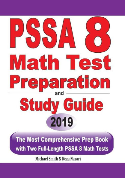 PSSA 8 Math Test Preparation and Study Guide: The Most Comprehensive Prep Book with Two Full-Length PSSA Math Tests