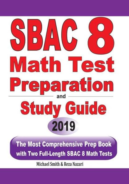 SBAC Math Test Preparation and Study Guide: The Most Comprehensive Prep Book with Two Full-Length SBAC Math Tests