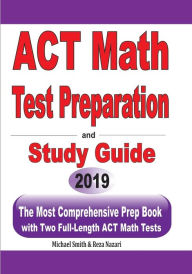 Title: ACT Math Test Preparation and study guide: The Most Comprehensive Prep Book with Two Full-Length ACT Math Tests, Author: Michael Smith