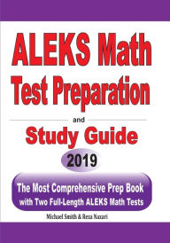 Title: ALEKS Math Test Preparation and study guide: The Most Comprehensive Prep Book with Two Full-Length ALEKS Math Tests, Author: Michael Smith