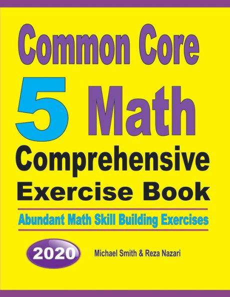 Common Core Math Comprehensive Exercise Book: Abundant Math Skill Building Exercises