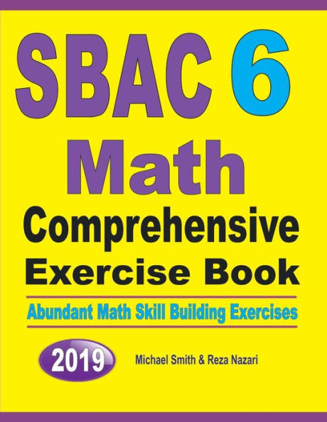 SBAC 6 Math Comprehensive Exercise Book: Abundant Math Skill Building Exercises