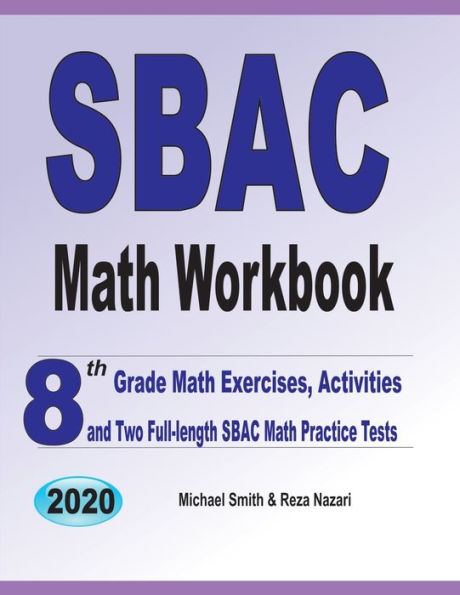 SBAC Math Workbook: 8th Grade Math Exercises, Activities, and Two Full-Length SBAC Math Practice Tests