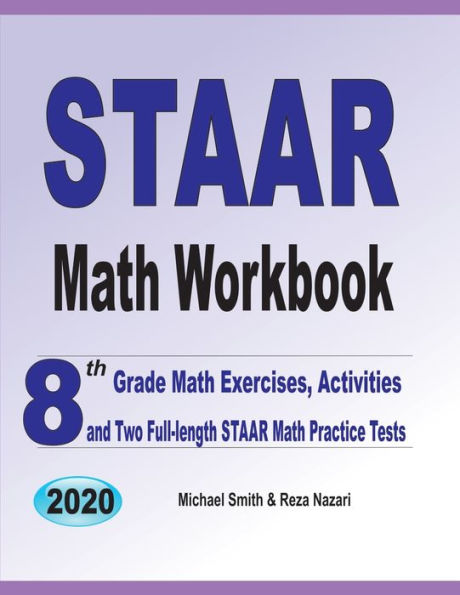 STAAR Math Workbook: 8th Grade Math Exercises, Activities, and Two Full-Length STAAR Math Practice Tests