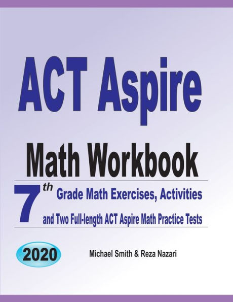 ACT Aspire Math Workbook: 7th Grade Math Exercises, Activities, and Two Full-Length ACT Aspire Math Practice Tests