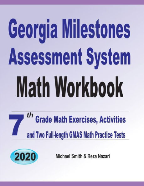 Georgia Milestones Assessment System Math Workbook: 7th Grade Math Exercises, Activities, and Two Full-Length GMAS Math Practice Tests