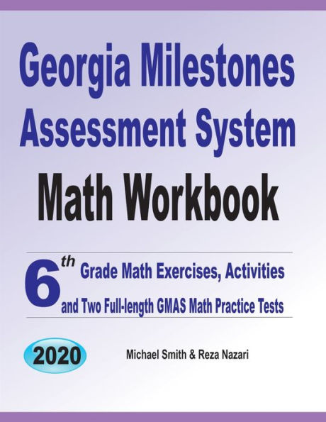 Georgia Milestones Assessment System Math Workbook: 6th Grade Math Exercises, Activities, and Two Full-Length GMAS Math Practice Tests