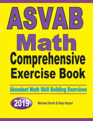 Title: ASVAB Math Comprehensive Exercise Book: Abundant Math Skill Building Exercises, Author: Michael Smith