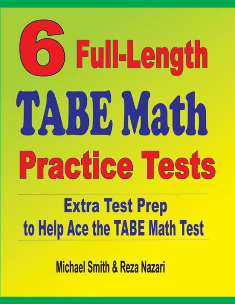 6 Full-Length TABE Math Practice Tests: Extra Test Prep to Help Ace the TABE Math Test