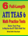 6 Full-Length ATI TEAS 6 Math Practice Tests: Extra Test Prep to Help Ace the ATI TEAS Math Test
