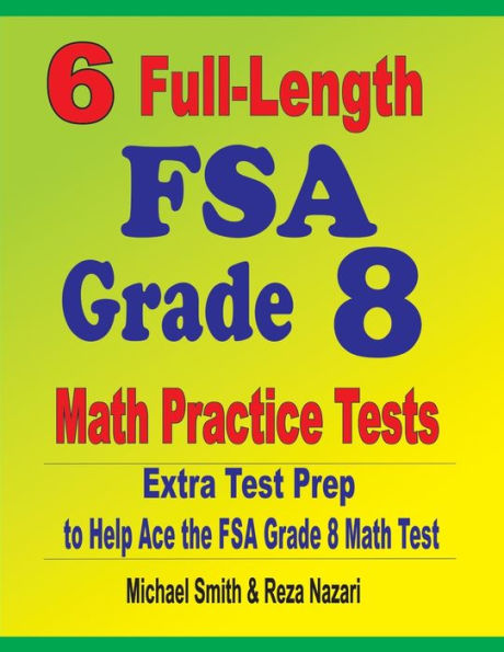 6 Full-Length FSA Grade 8 Math Practice Tests: Extra Test Prep to Help Ace the FSA Math Test