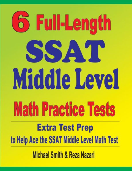 6 Full-Length SSAT Middle Level Math Practice Tests: Extra Test Prep to Help Ace the SSAT Middle Level Math Test