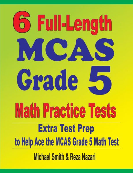 6 Full-Length MCAS Grade 5 Math Practice Tests: Extra Test Prep to Help Ace the MCAS Grade 5 Math Test