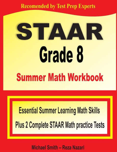 STAAR Grade 8 Summer Math Workbook: Essential Summer Learning Math Skills plus Two Complete STAAR Math Practice Tests