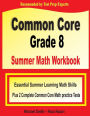 Common Core Grade 8 Summer Math Workbook: Essential Summer Learning Math Skills plus Two Complete Common Core Math Practice Tests