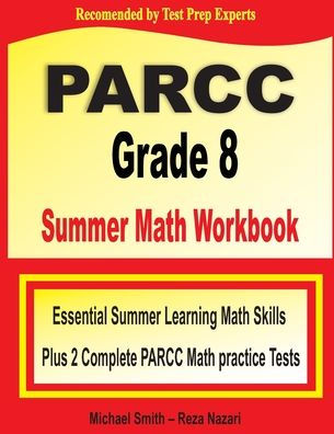 PARCC Grade Summer Math Workbook: Essential Summer Learning Math Skills plus Two Complete PARCC Math Practice Tests