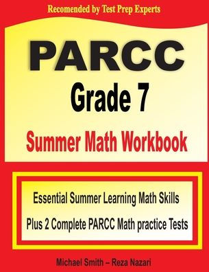 PARCC Grade Summer Math Workbook: Essential Summer Learning Math Skills plus Two Complete PARCC Math Practice Tests