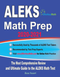 Title: ALEKS Math Prep 2020-2021: The Most Comprehensive Review and Ultimate Guide to the ALEKS Math Test, Author: Reza Nazari