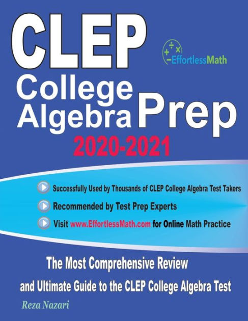 CLEP College Algebra Prep 2020-2021: The Most Comprehensive Review and ...